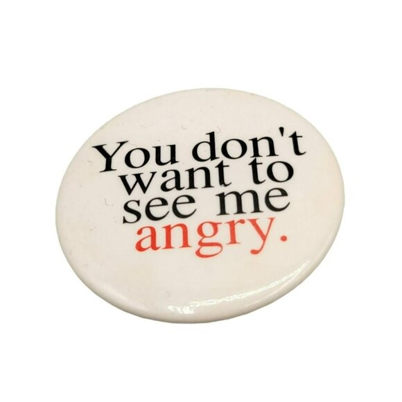 You Don't Want To See Me Angry Vintage Pinback Button RPP Inc - Picture 1 of 4